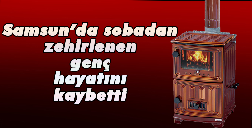 Karbonmonoksitten zehirlenen genç yaşamını yitirdi