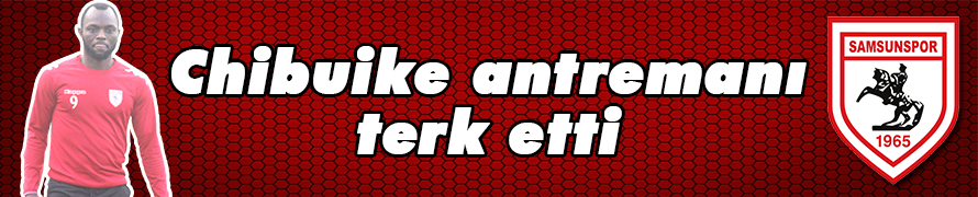 Chibuike antremanı terk etti