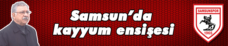 Samsunspor’da kayyum endişesi