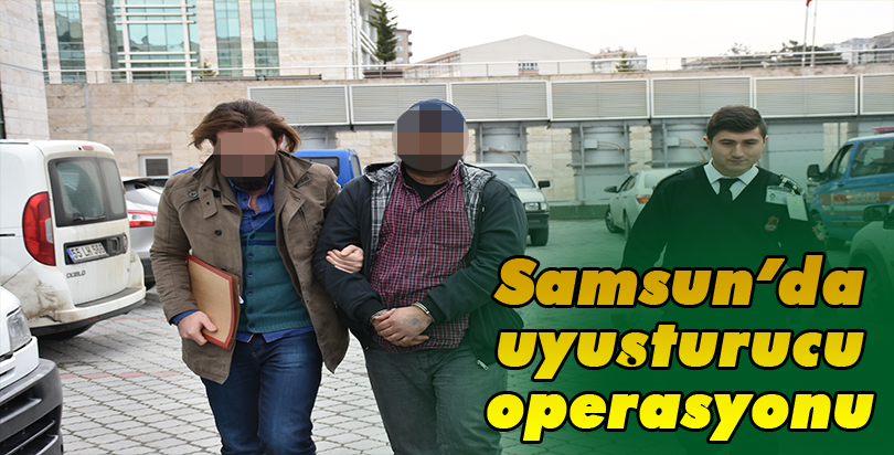 Samsun'da uyuşturucu operasyonu