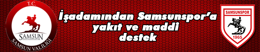 İşadamından Samsunspor’a yakıt ve maddi destek