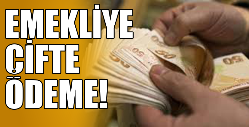 Emekliye çifte ödeme!