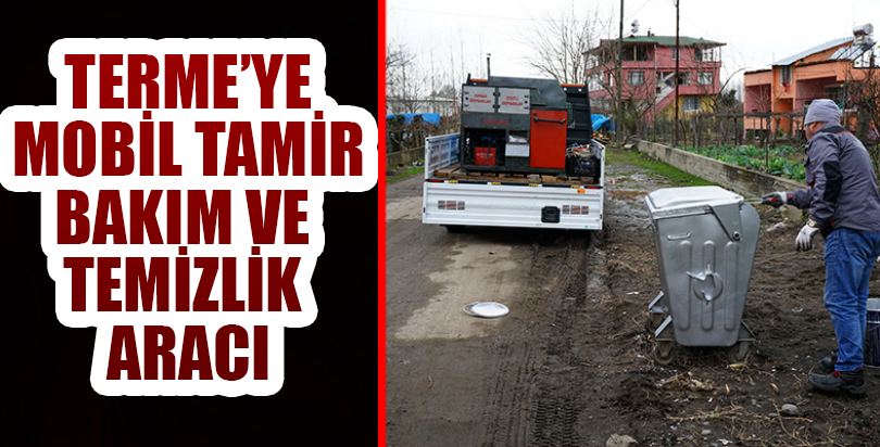Terme'ye mobil tamir, bakım ve temizlik aracı