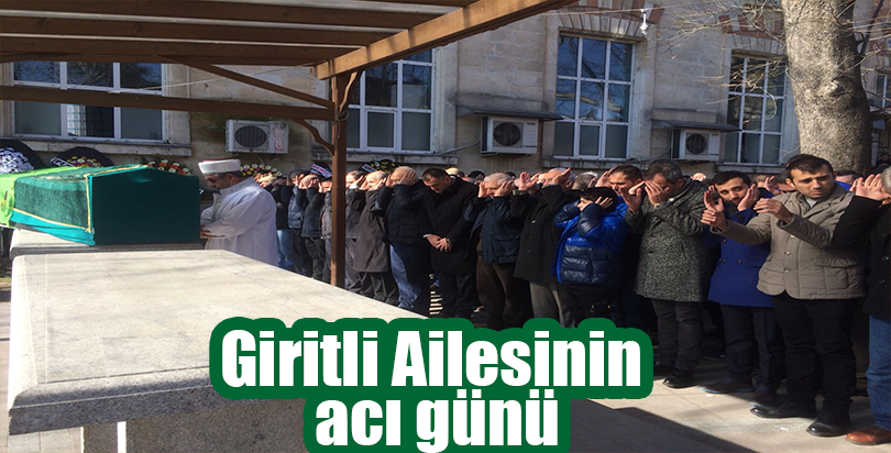 Girinti ailesinin acı günü
