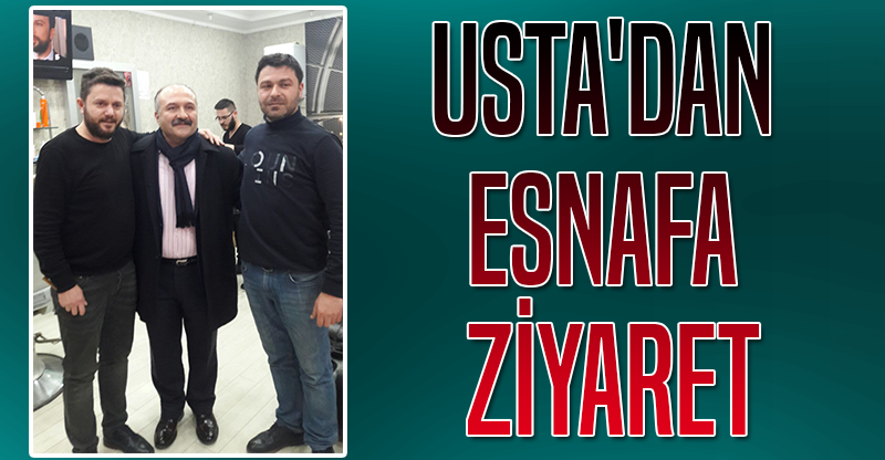 Usta'dan Esnafa Ziyaret
