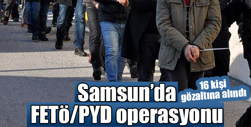 Samsun'da FETÖ/PDY operasyonu