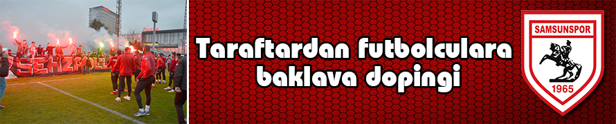 TARAFTARDAN FUTBOLCULARA BAKLAVA DOPİNGİ