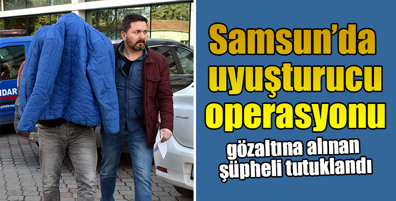 Samsun'daki uyuşturucu operasyonu