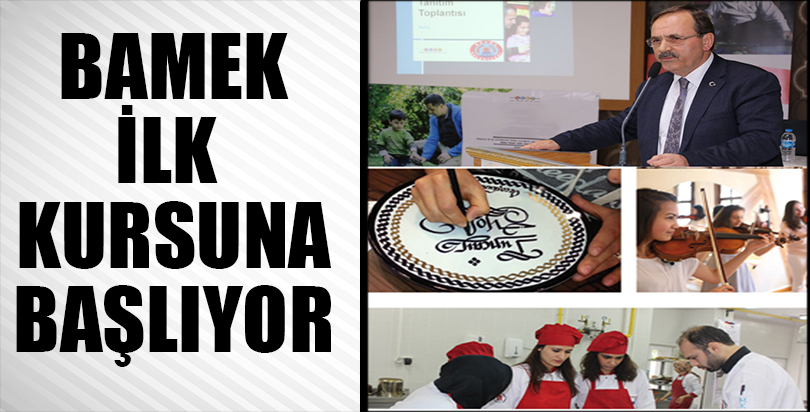 BAMEK İLK KURSUNA BAŞLIYOR