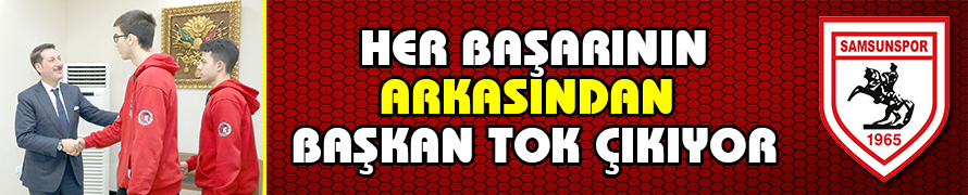 HER BAŞARININ ARKASINDAN BAŞKAN TOK ÇIKIYOR