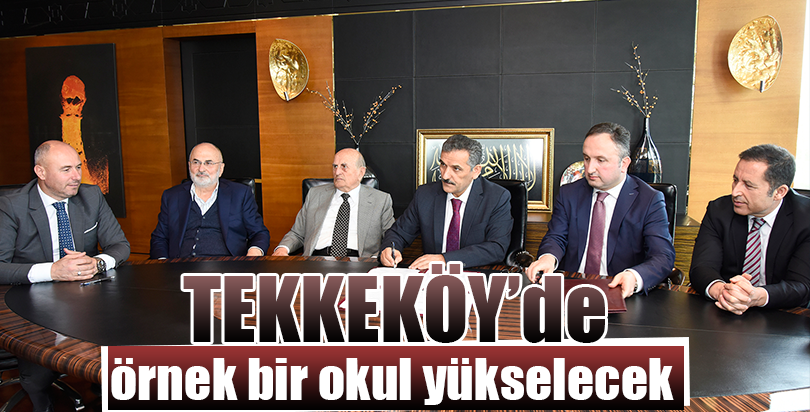 Tekkeköy’de örnek bir okul yükselecek