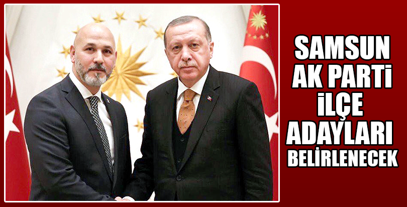 Samsun AK Parti İlçe Adayları Açıklandı