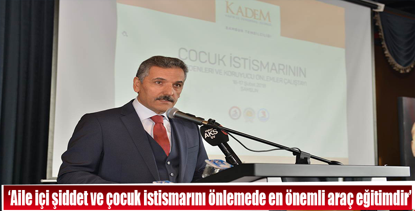 Aile içi şiddet ve çocuk istismarlarını önlemede en önemli araç eğitimdir