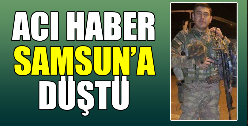 Samsun'a acı haber düştü