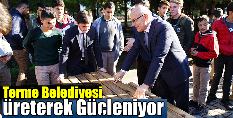 Terme Belediyesi Üreterek Güçleniyor