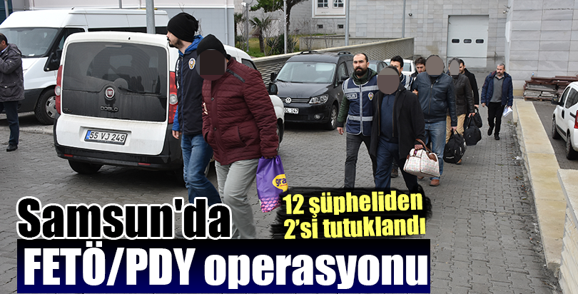 Samsun'daki FETÖ/PDY operasyonu