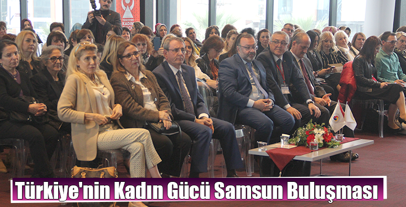 Türkiye'nin Kadın Gücü Samsun Buluşması