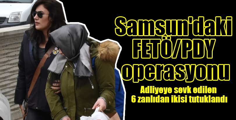 Samsun'daki FETÖ/PDY operasyonu