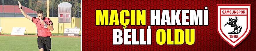 MAÇIN HAKEMİ BELLİ OLDU