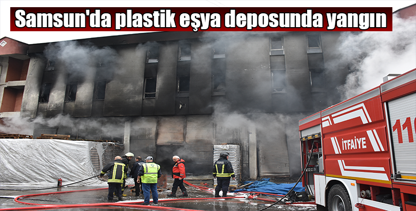 Samsun'da plastik eşya deposunda yangın