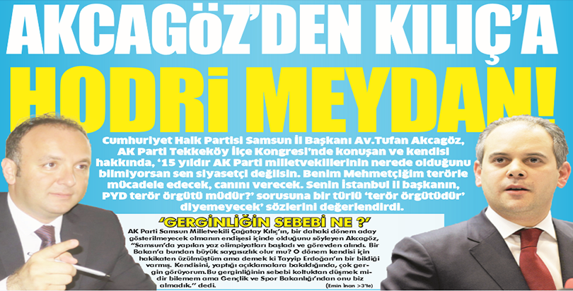 Akcagöz’den Kılıç’a Hodri Meydan!