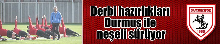 Derbi hazırlıkları Durmuş ile neşeli sürüyor