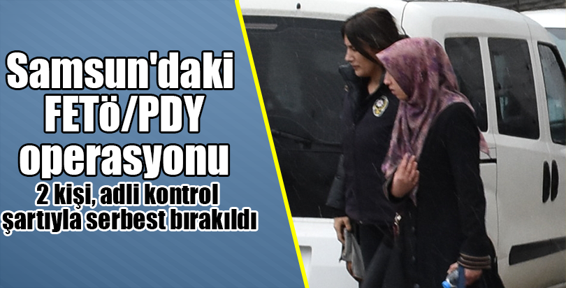 Samsun'daki FETÖ/PDY operasyonu