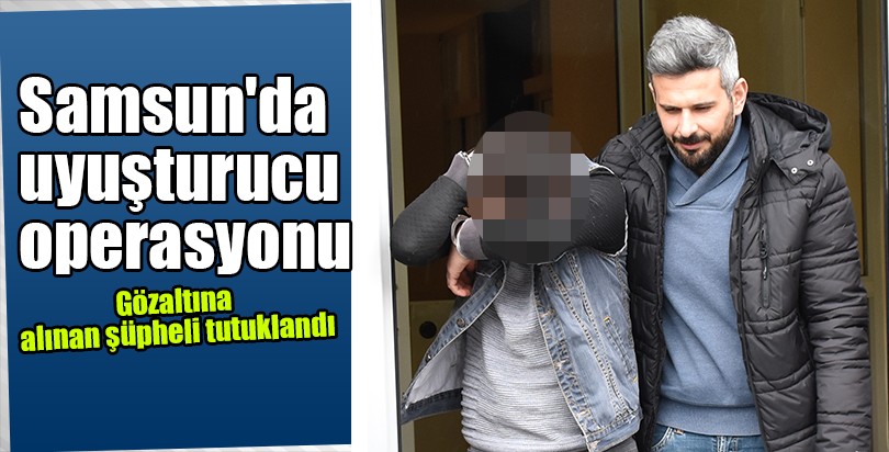 Samsun'da uyuşturucu operasyonu
