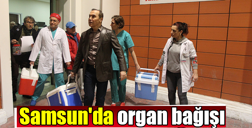 Samsun'da organ bağışı