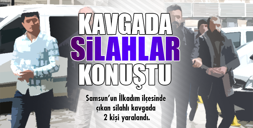 Kavgada silahlar konuştu: 2 YARALI