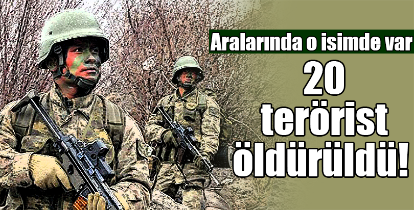 20 terörist öldürüldü! Aralarında o isim de var