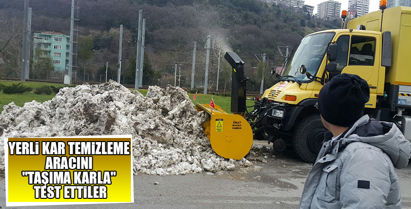 Yerli kar temizleme aracını "taşıma karla" test ettiler