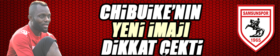 Chibuike’nin yeni imajı dikkat çekti