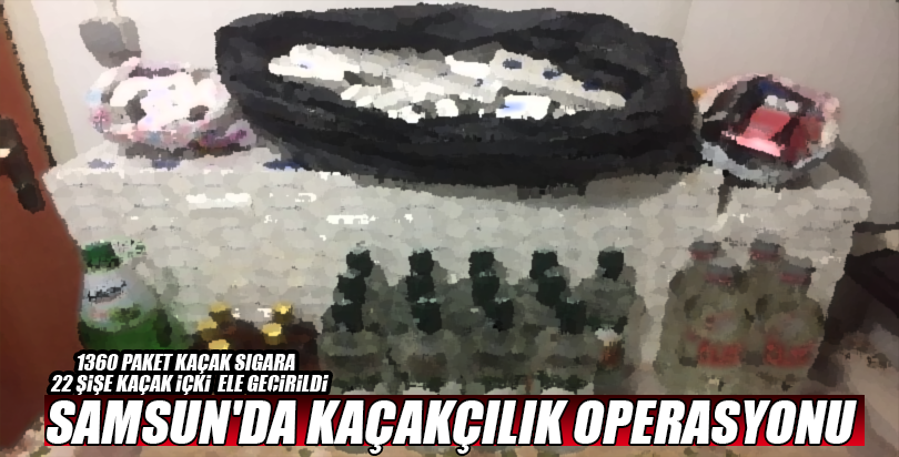 Samsun'da kaçakçılık operasyonu