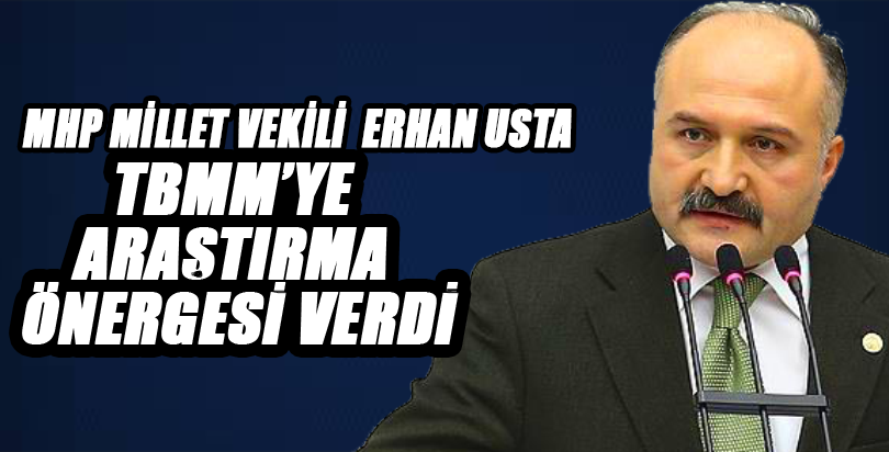 Usta TBMM'ye araştırma önergesi verdi