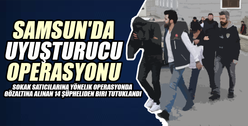 Samsun'da uyuşturucu operasyonu