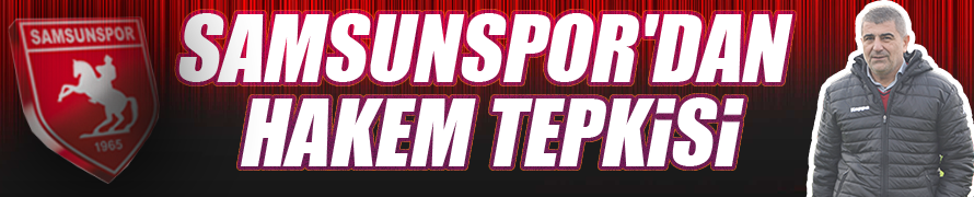 Samsunspor'dan hakem tepkisi