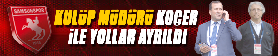 Kulüp Müdürü Koçer ile yollar ayrıldı