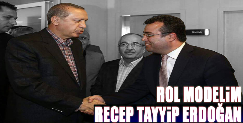 Başkan Taşçı’nın rol modeli; “RECEP TAYYİP ERDOĞAN”