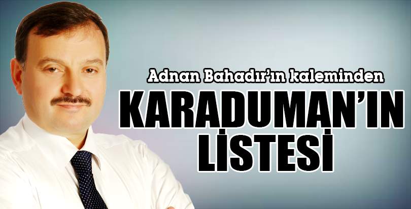 KARADUMAN’IN LİSTESİ