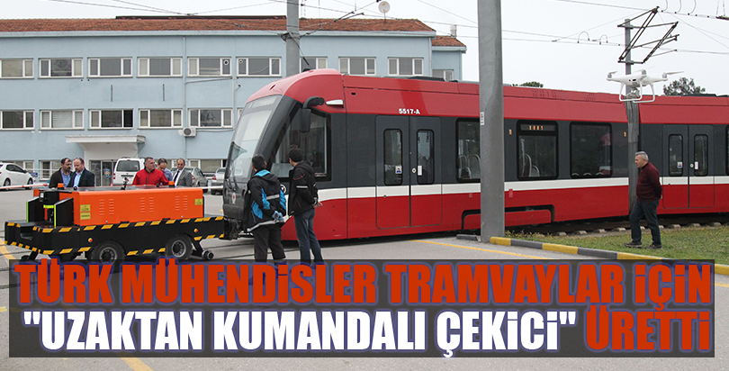 Türk mühendisler tramvaylar için "uzaktan kumandalı çekici" üretti