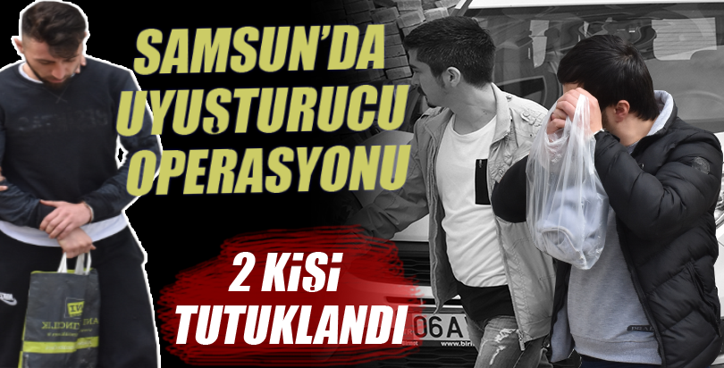 Samsun'da uyuşturucu operasyonları