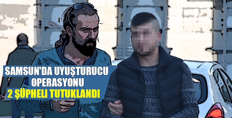 Samsun'da uyuşturucu operasyonları
