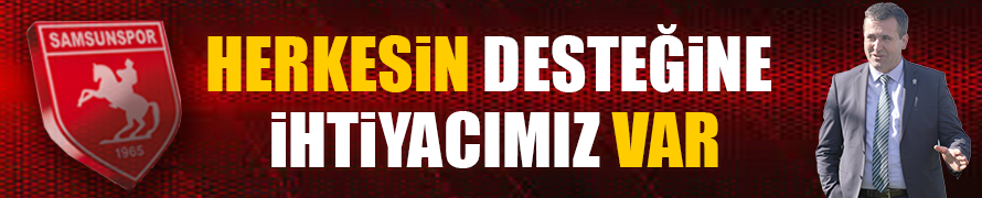 HERKESİN DESTEĞİNE İHTİYACIMIZ VAR