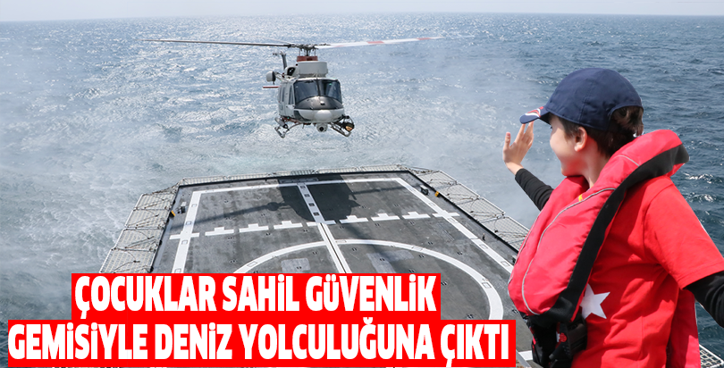 Çocuklar sahil güvenlik gemisiyle deniz yolculuğuna çıktı