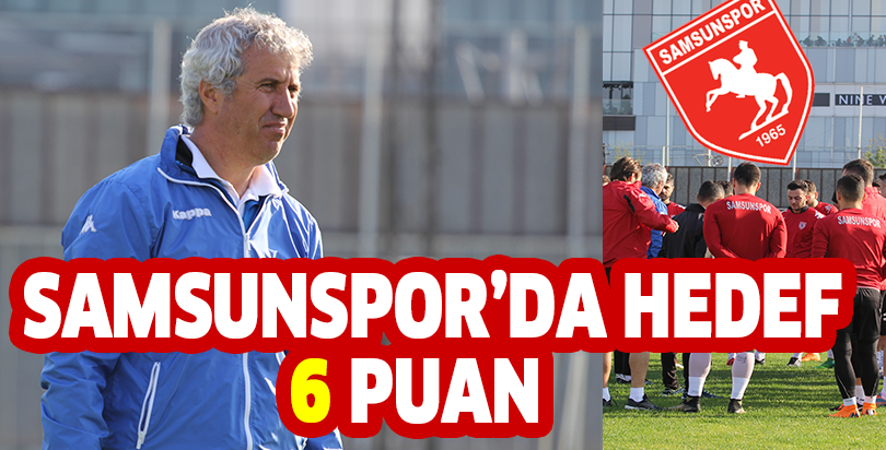 SAMSUNSPOR’DA HEDEF 6 PUAN