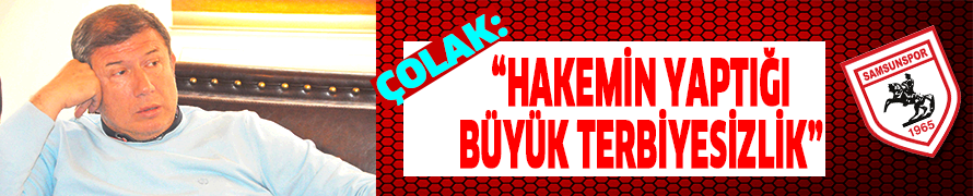 “HAKEMİN YAPTIĞI BÜYÜK TERBİYESİZLİK”