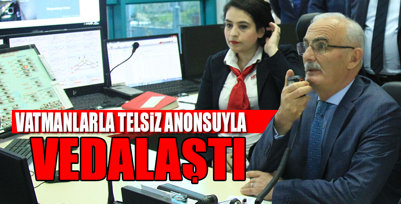 Vatmanlarla telsiz anonsuyla vedalaştı