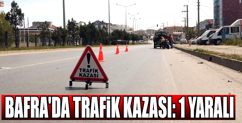 Bafra'da trafik kazası: 1 yaralı