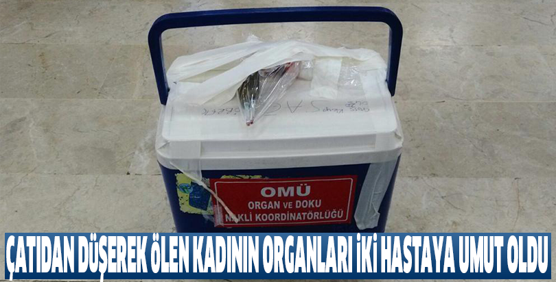 Çatıdan düşerek ölen kadının organları iki hastaya umut oldu
